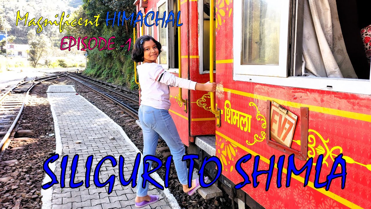 Himachal Series (Ep-1)| Siliguri to Shimla | Kalka-Shimla Toy Train | Barog Haunted Tunnel |