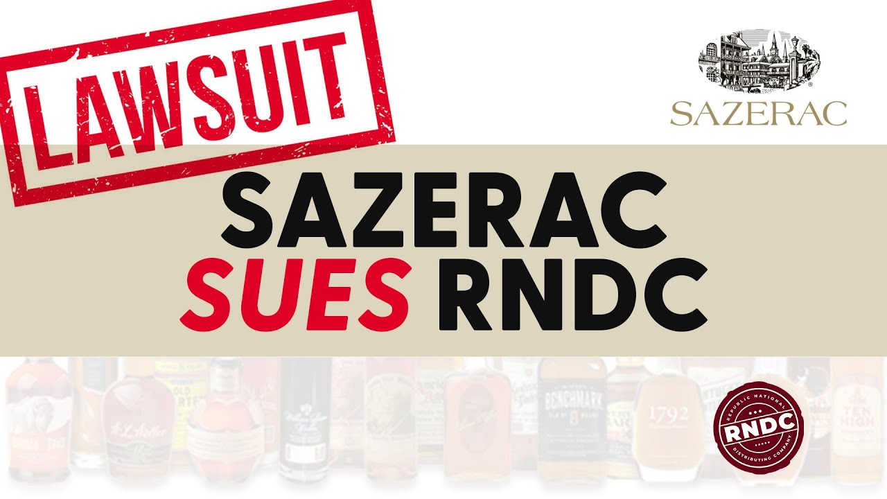 Sazerac Sues RNDC: What does this tell us as consumers?