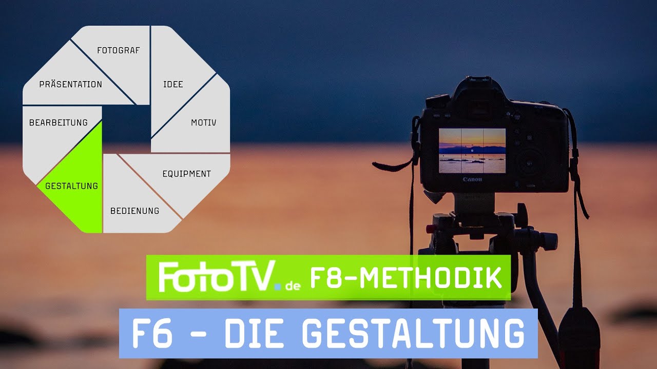 Die GESTALTUNG eines guten Fotos - Fotografie lernen mit Struktur mit der FotoTV. F8-Methodik 📷
