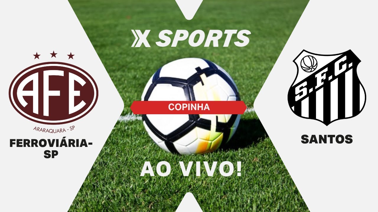 FERROVIÁRIA-SP X SANTOS - COPINHA - MATA-MATA - AO VIVO E COM IMAGENS