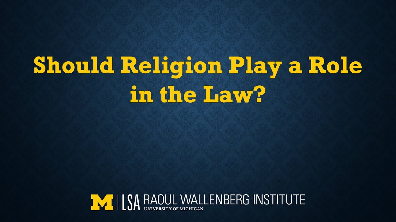 Should Religion Play a Role in the Law?