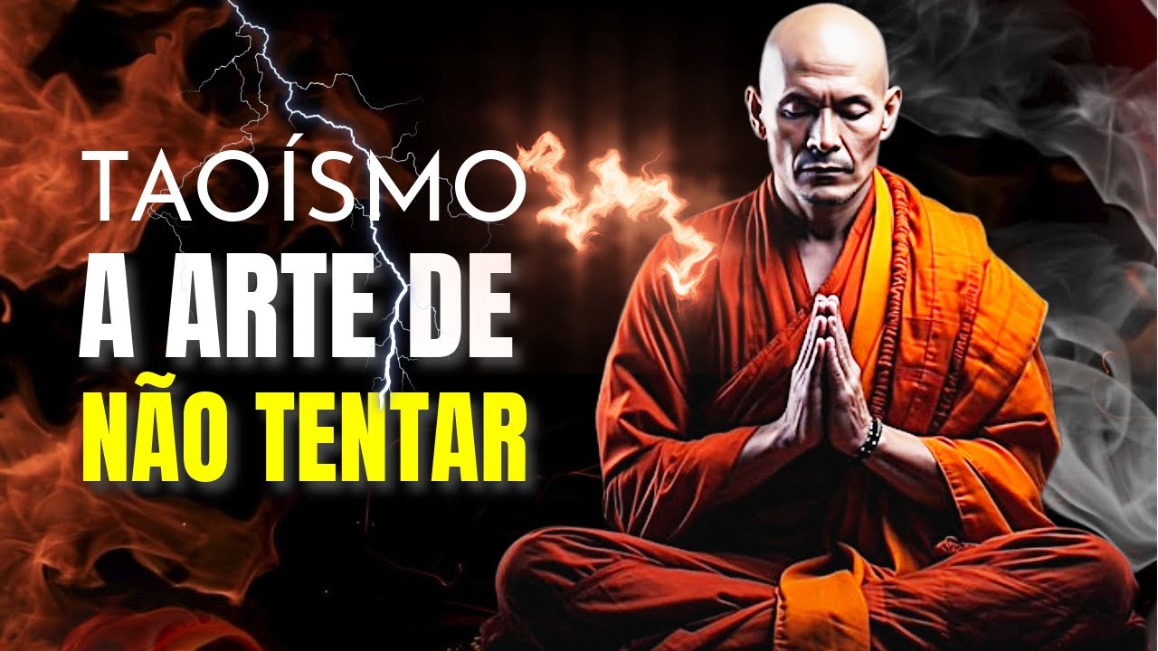 Taoísmo: Como a Arte de Não Tentar Pode Transformar Sua Vida