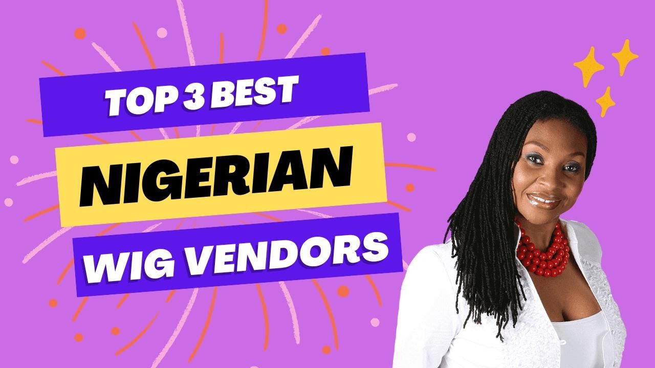 Top 3 Nigerian Wig Vendors 2024 Updated || 2V Hair Factory