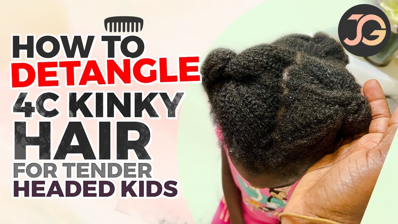How to detangle 4C natural hair for tender headed kids