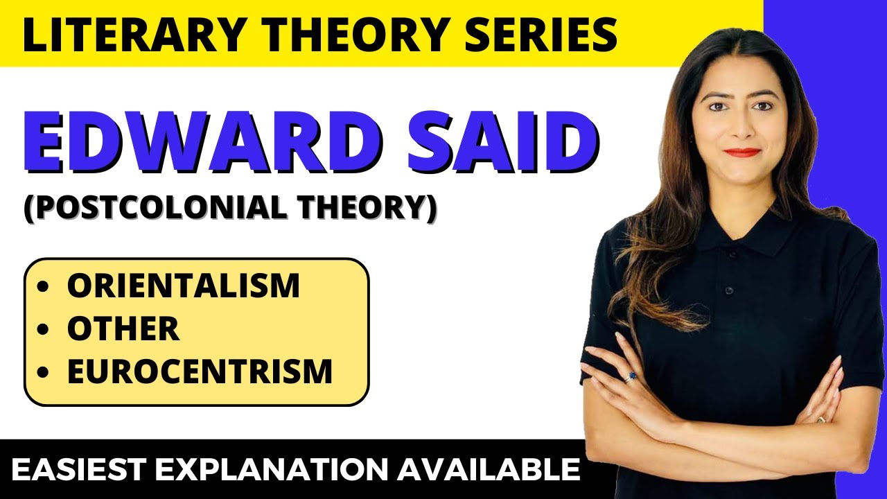 Edward Said - Important Works & Terms | Literary Theory | Sunaina Jethani