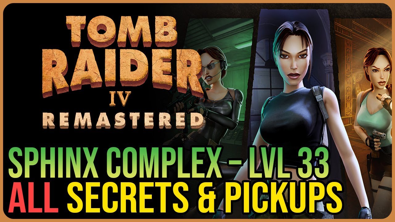The Sphinx Complex 100% Walkthrough &ndash; Tomb Raider 4 Remastered &ndash; All Secrets & Pickups