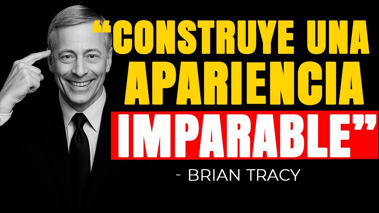 La Psicología Secreta detrás de una Apariencia Imparable 🧠 | Brian Tracy