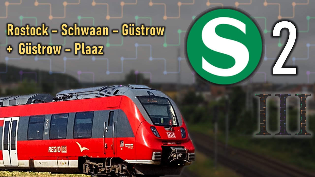 S-Bahn Rostock Teil 3: Strecke Rostock Hbf - Schwaan - Güstrow - Plaaz (2024)