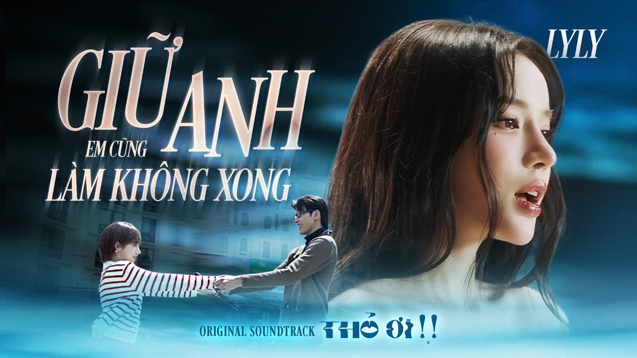 Giữ Anh Em Cũng Làm Không Xong - LyLy | Official OST Thỏ Ơi!