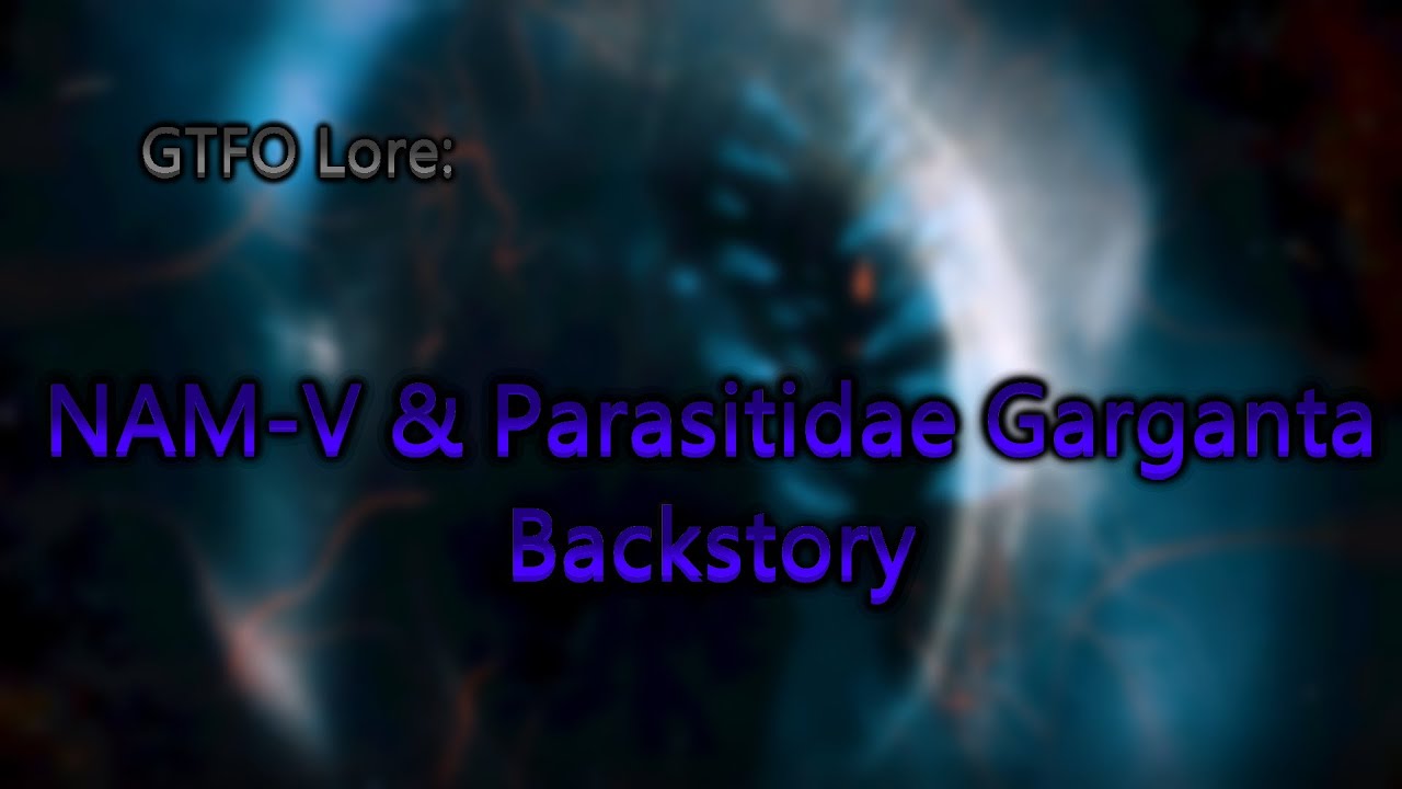 GTFO Lore: The Sleeper Virus | NAM-V & Parasitidae Garganta Backstory