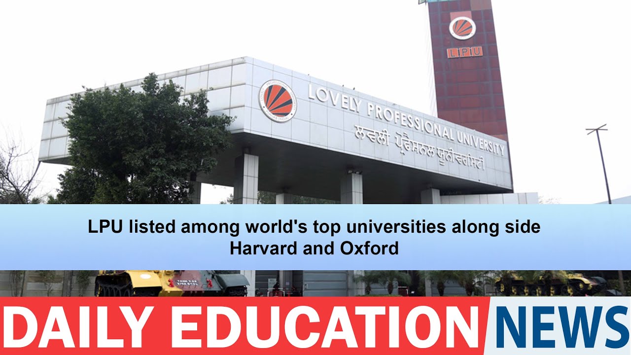 LPU listed among world's top universities alongside Harvard and Oxford.