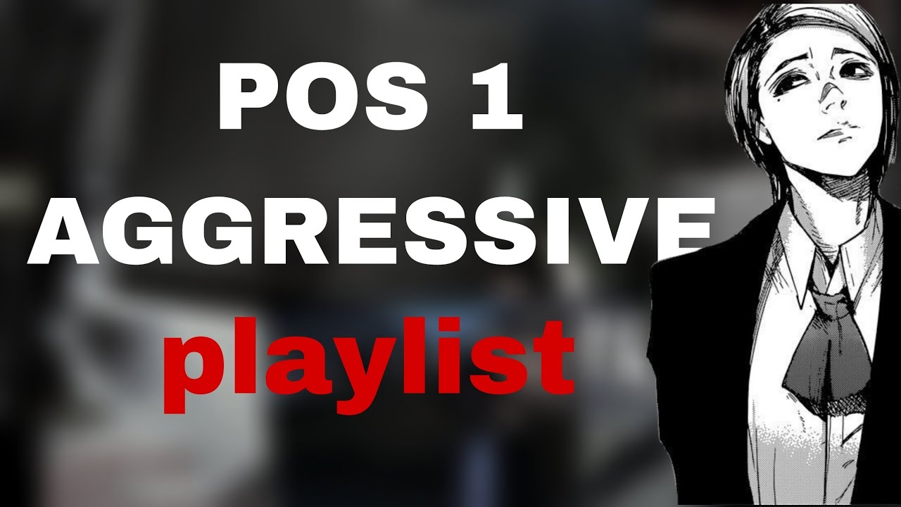 POS 1 AGGRESSIVE/playlist
