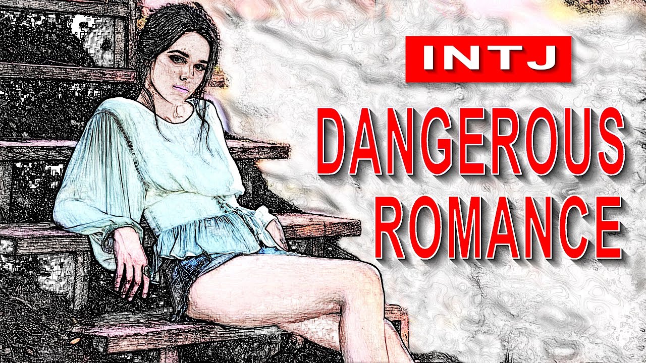 INTJ Dangerous Romance