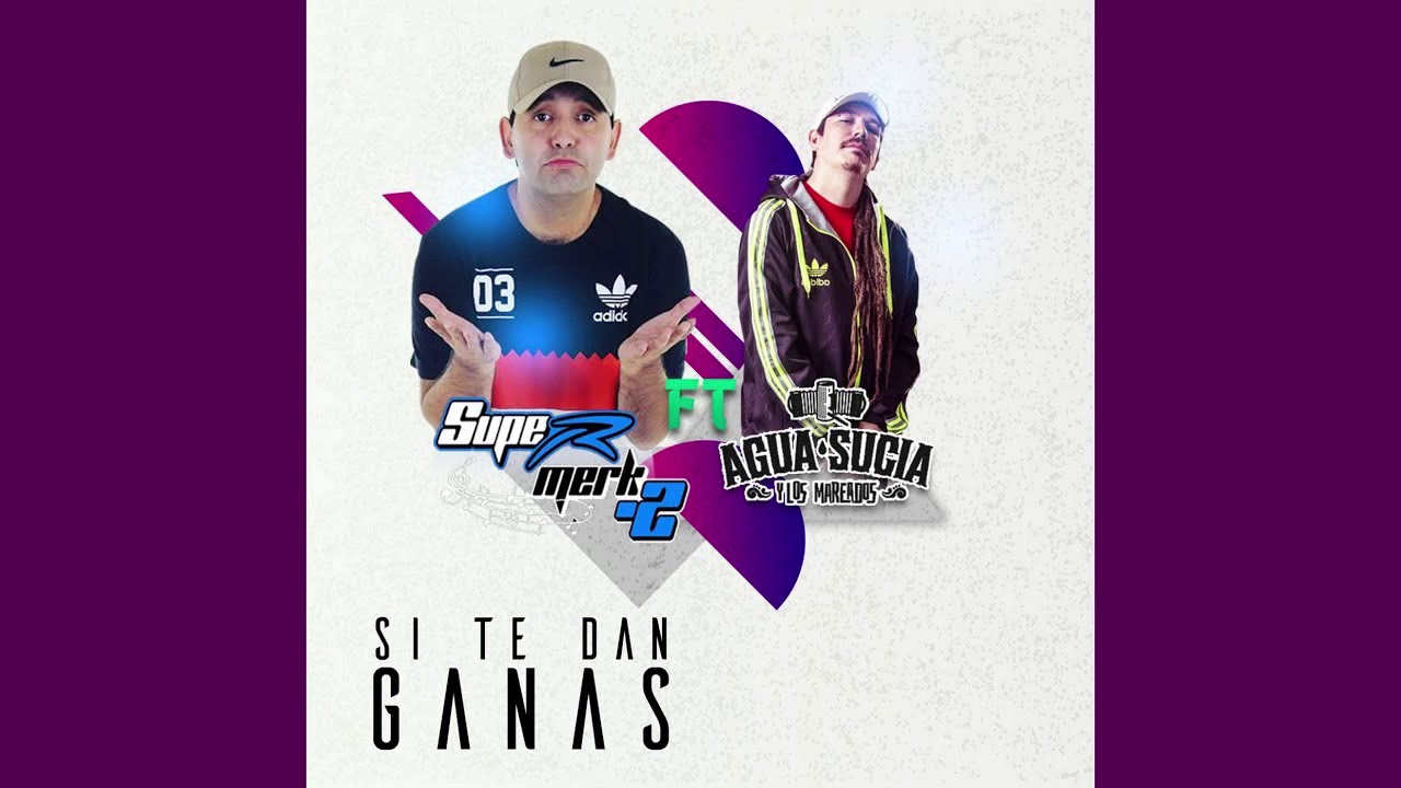 Supermerk2 ft agua sucia y los mareados - Si te dan ganas