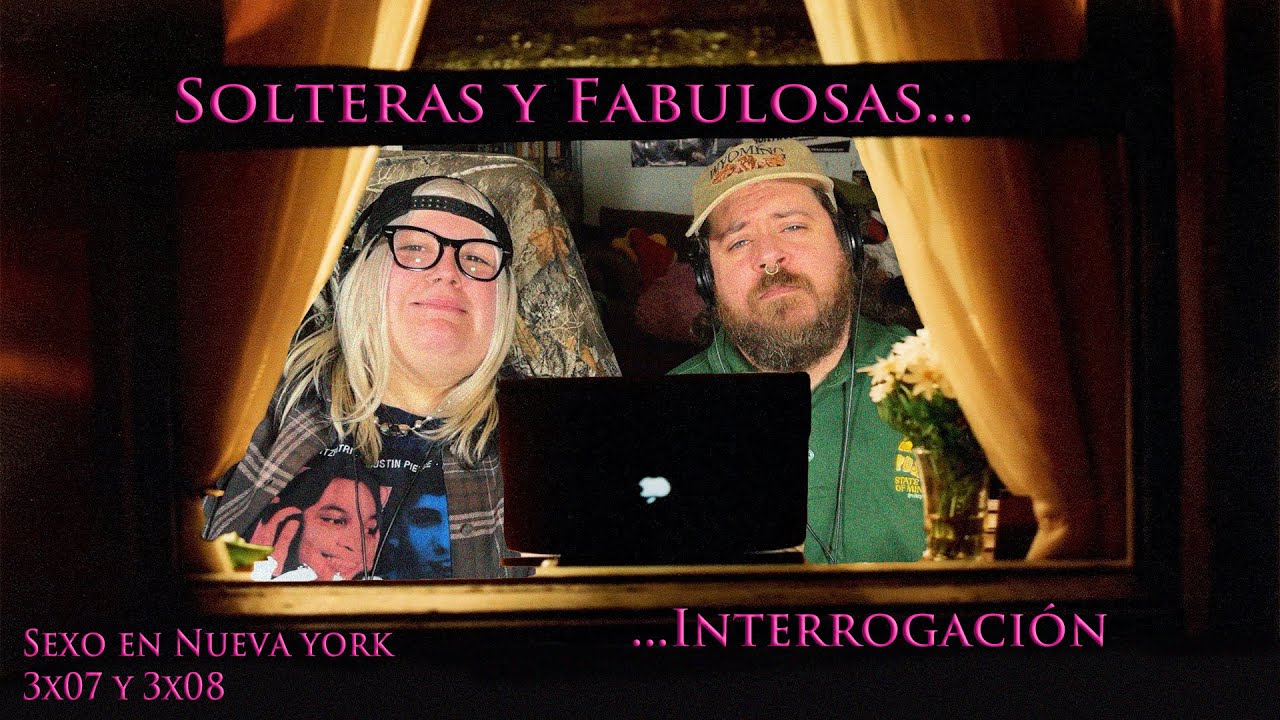 Solteras y fabulosas... Interrogación - Sexo en Nueva York 3x07 y 3x08
