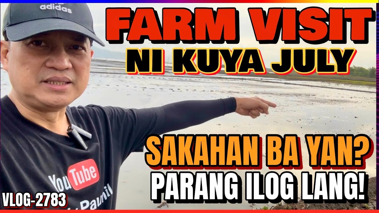KUYA JULY MAGSASAKA NA LANG BA? | BUMISITA KASO DISMAYADO? LALIM PA RIN NG TUBIG!