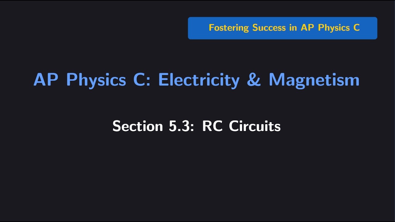 (AP Physics C E&M) Section 5.3: RC Circuits