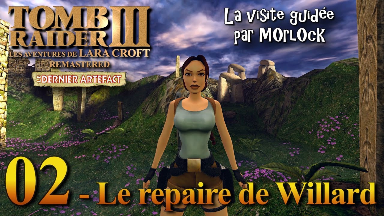 Tomb Raider 3: Le Dernier Artéfact Remastered - 02 - Le repaire de Willard [Visite Guidée]