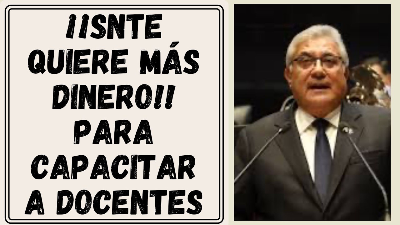 💰📚 ¡¡SNTE QUIERE MÁS DINERO!! 🎓 PERO PARA CAPACITAR A MAESTROS EN LA NEM