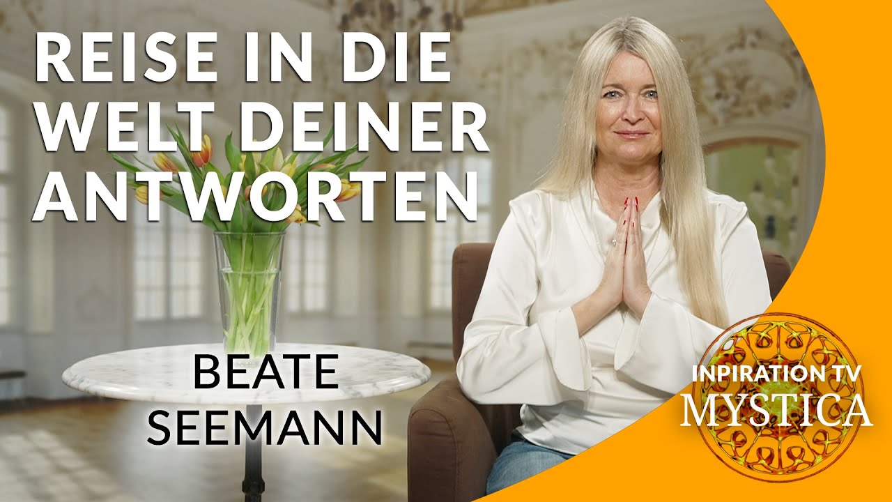 Beate Seemann - Reise in Dein inneres Licht und in die Welt Deiner Antworten | MYSTICA.TV