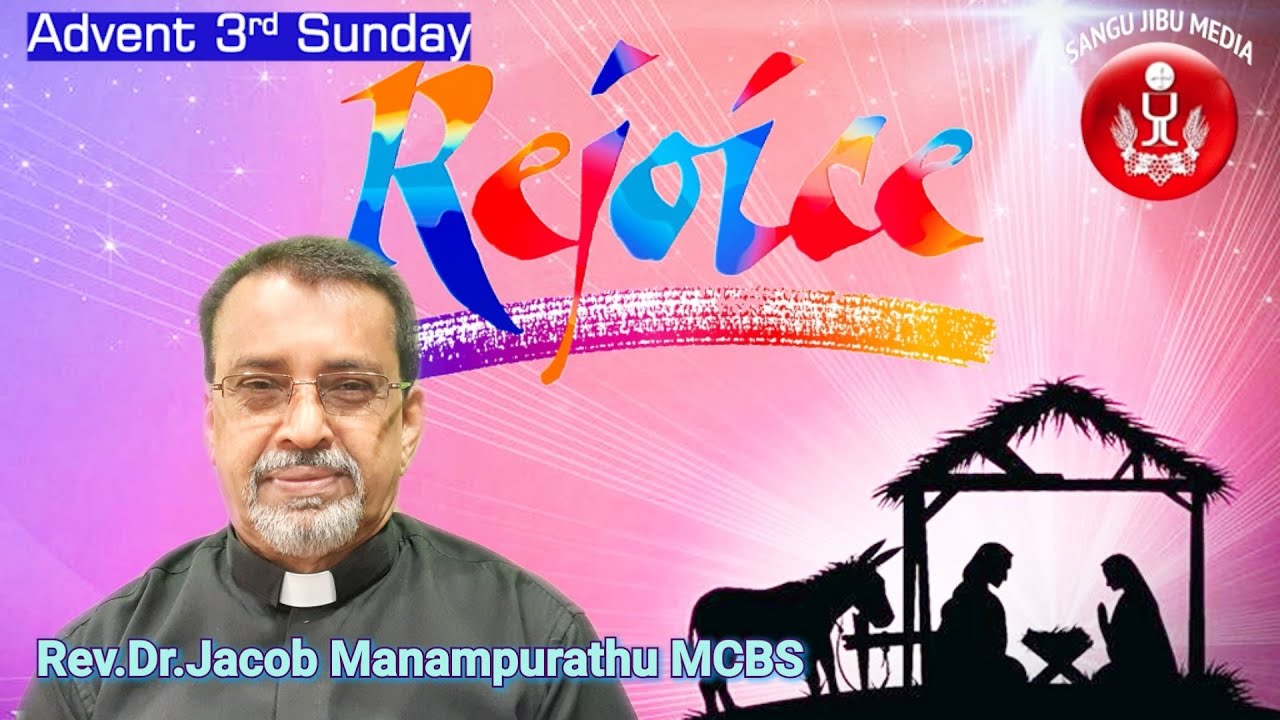 3rd SUNDAY OF ADVENT /13th December/Rev.Dr.Jacob Manampurath MCBS
