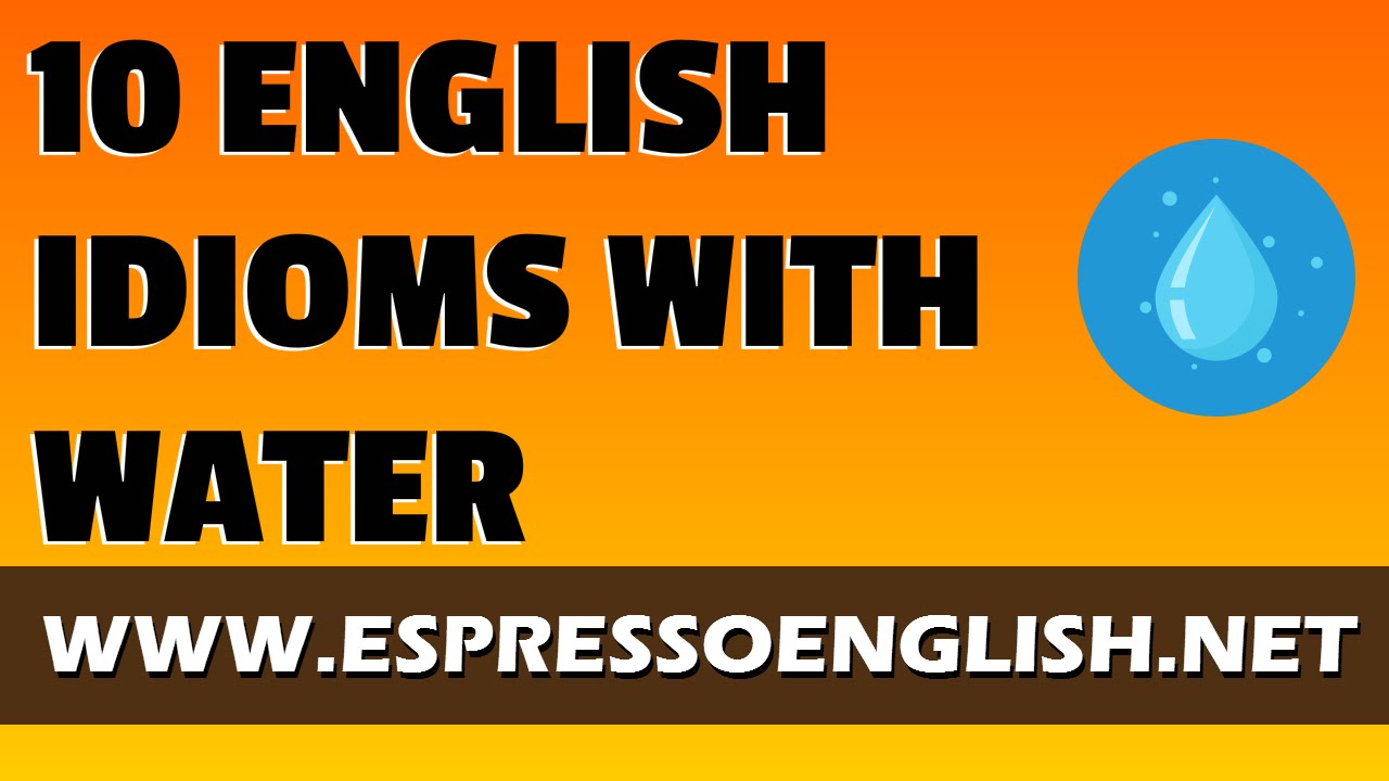 10 English Idioms With the Word WATER