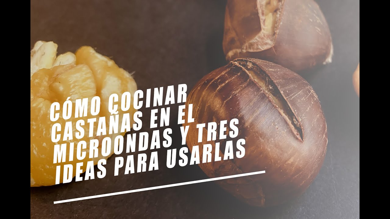 C&oacute;mo cocinar casta&ntilde;as en el microondas y tres recetas para usarlas | EL COMIDISTA