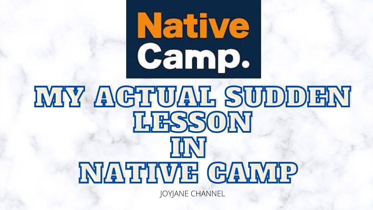 ACTUAL SUDDEN LESSON IN NATIVE CAMP