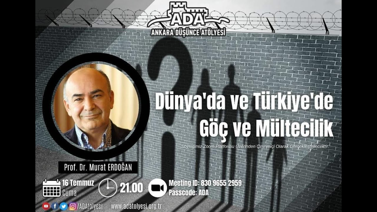 Dünya'da ve Türkiye'de Göç ve Mültecilik - Prof. Dr. Murat ERDOĞAN #ADA #AnkaraDüşünceAtölyesi