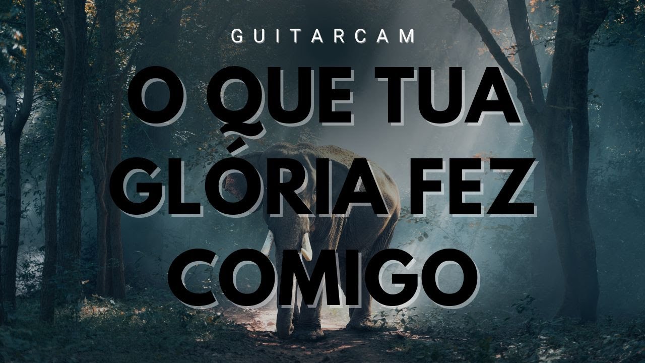 O que tua gloria Fez comigo - Fernanda Brum- Guitarcam