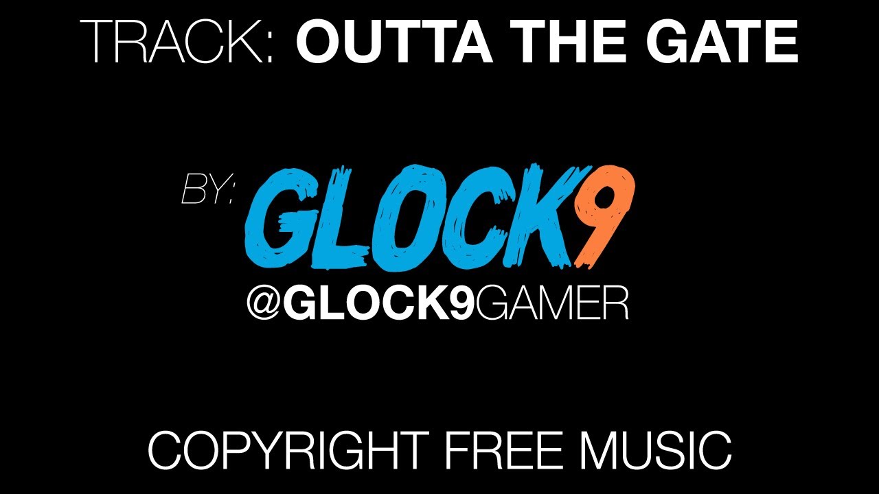 Glock9 Music - Copyright FREE - Track: Outta The Gate