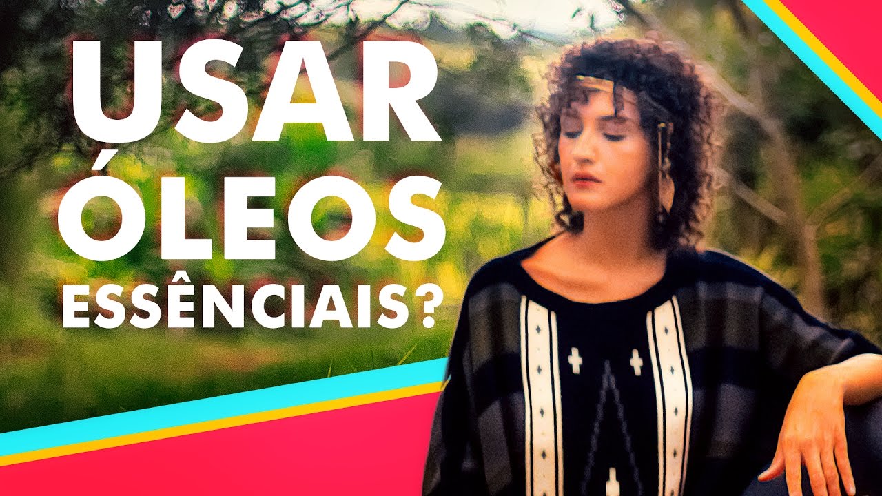 Como usar ÓLEOS ESSENCIAIS - Fins Cosméticos e Terapêuticos | Karina Viega