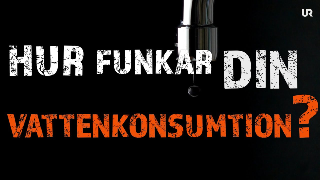 Har du koll på din vattenkonsumtion?