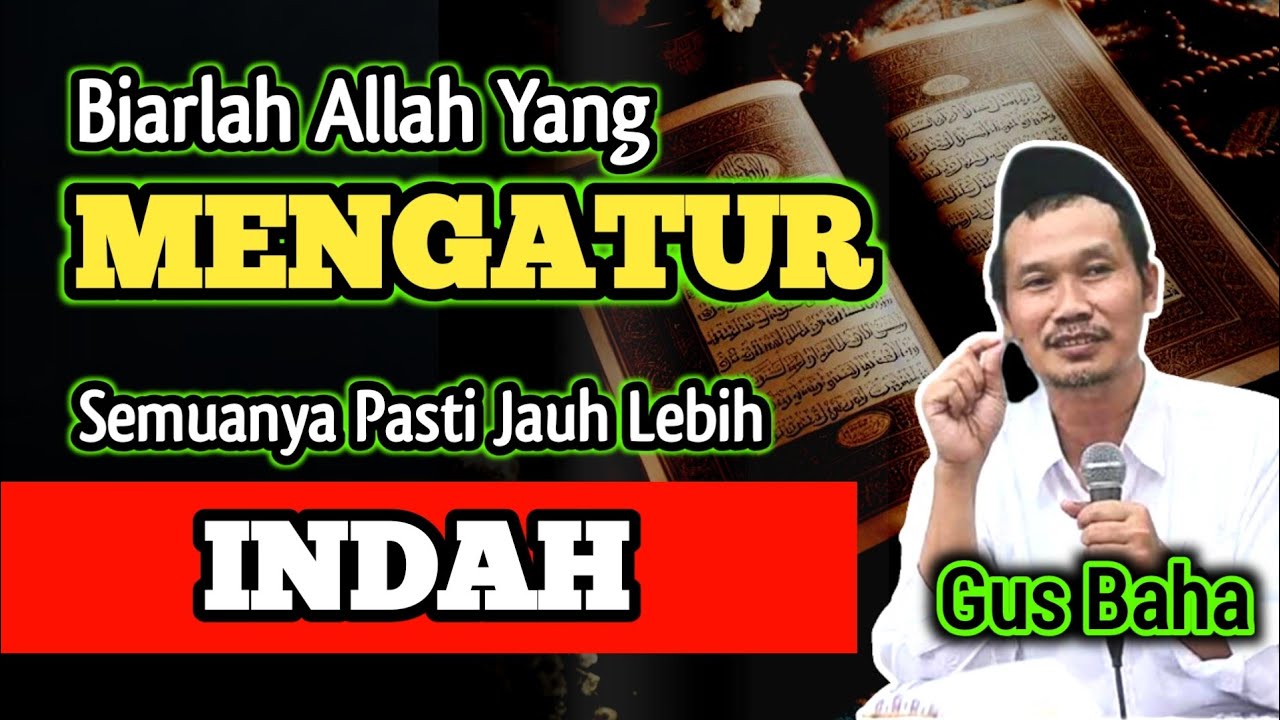 Biarlah Allah Yang Mengatur, Semuanya Pasti Jauh Lebih Indah‼️Kajian Gus Baha