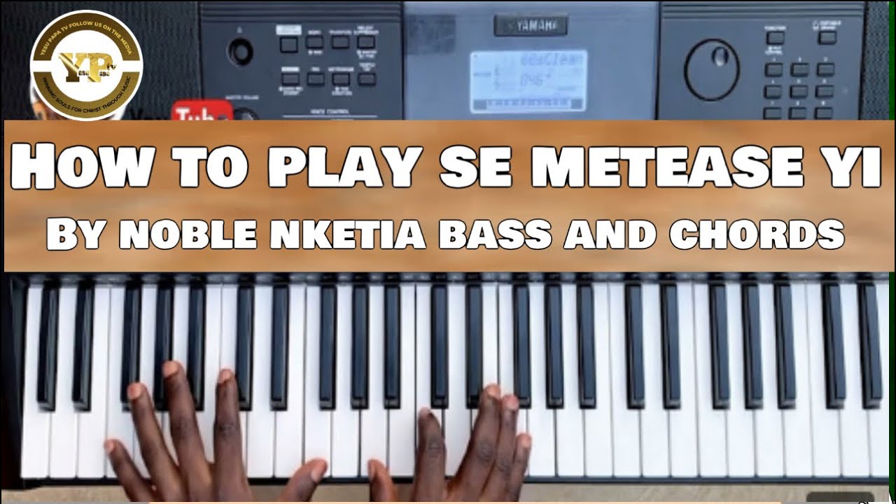 HOW TO PLAY S3” Metease Yi” FROM NOBLE NKETIA BASS NOTE AND CHORDS FOR BEGINNERS 