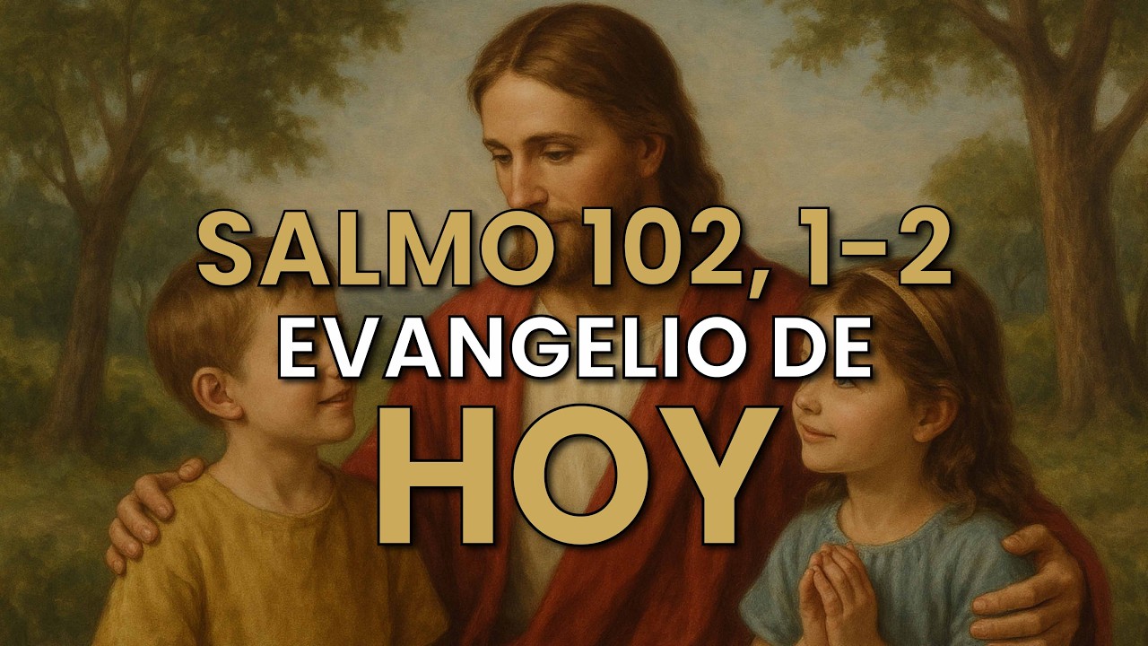 Evangelio de Hoy – Deja tus cargas en el Padre - Salmo 102, 1-2