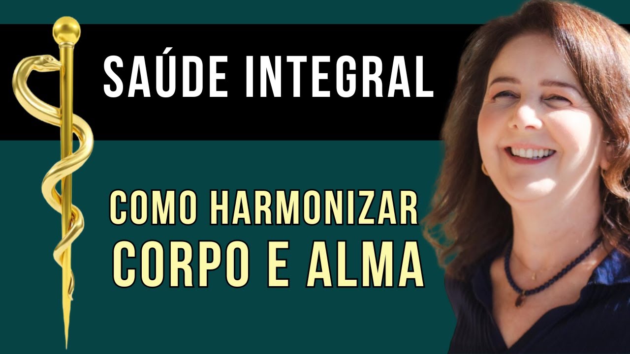 SAÚDE INTEGRAL: DO CORPO E DA ALMA - Ana Cristina Machado da Nova Acrópole