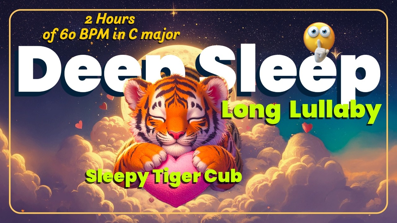 Cute Tiger Cub Lullaby – 2 Hours Soft Piano for Newborn & Toddler Deep Sleep (No Vocals)