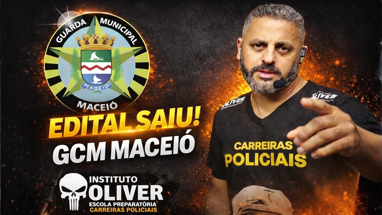 🚨 SAIU O EDITAL DA GCM MACEIÓ 2026! - INSTITUTO ÓLIVER