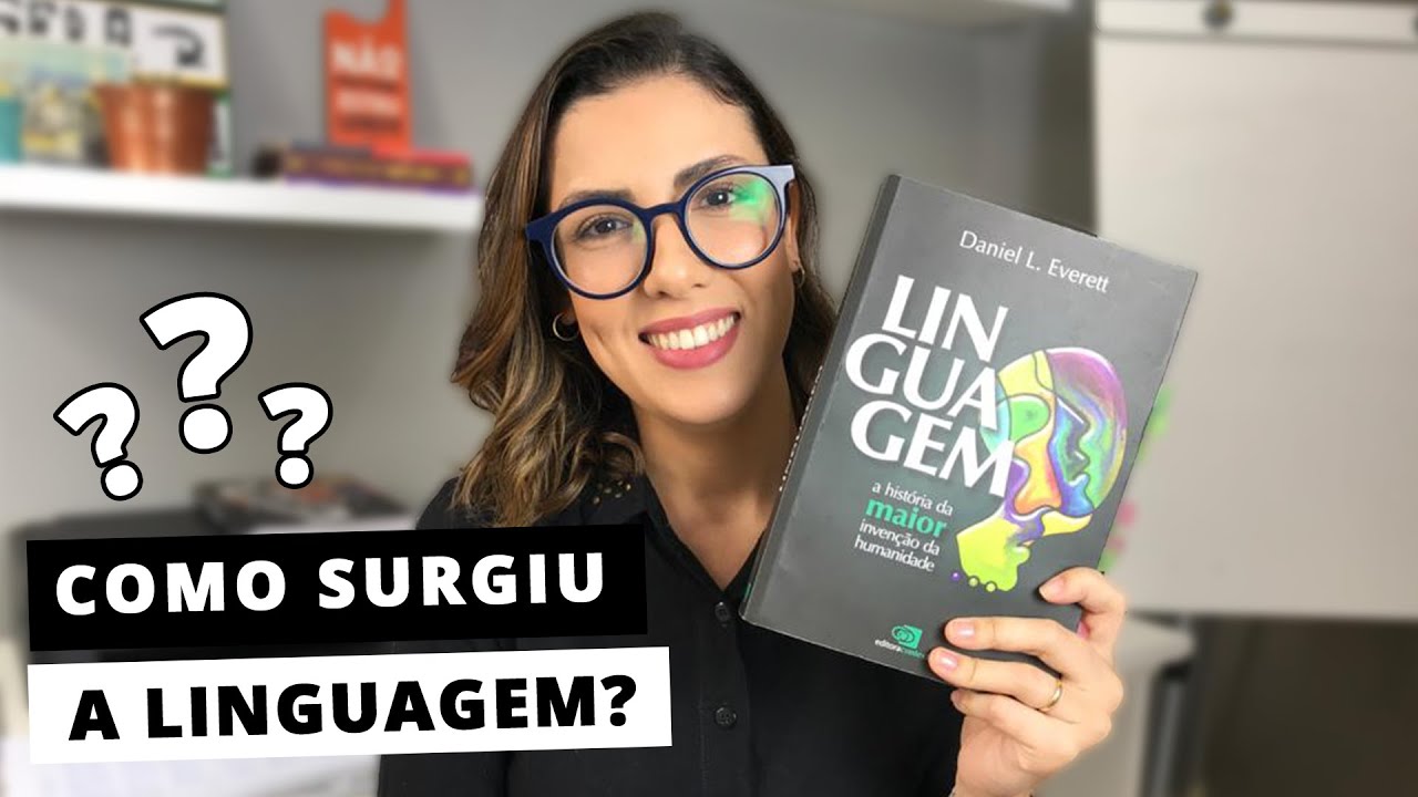 Linguagem – a história da maior invenção da humanidade, de Daniel L. Everett