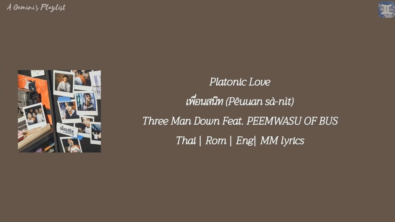 Platonic Love เพื่อนสนิท (P&ecirc;uuan s&agrave;-n&igrave;t) - Three Man Down Feat. PEEMWASU OF BUS [lyrics]