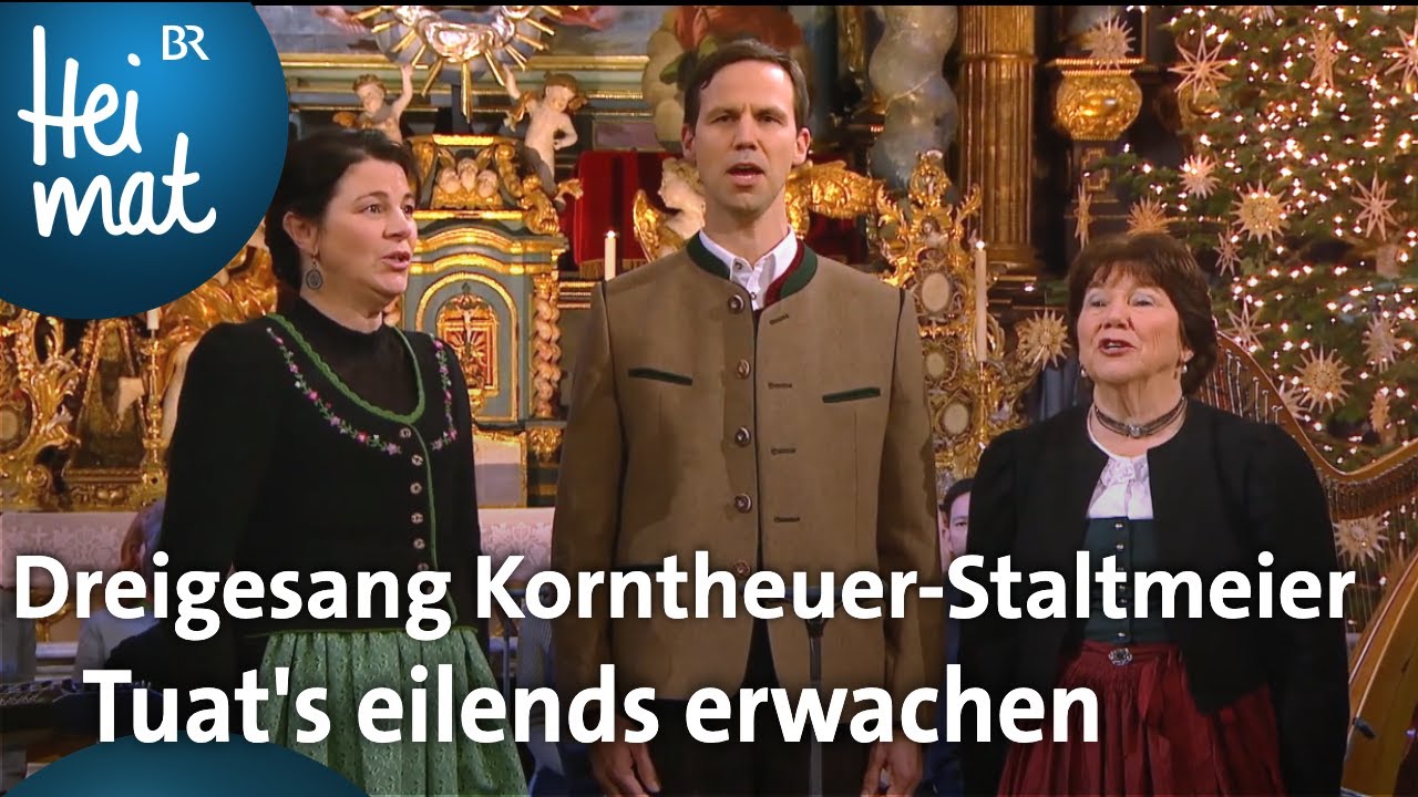 Dreigesang Korntheuer-Staltmeier: Tuat's eilends erwachen  | Weihnachtssingen | BR Heimat