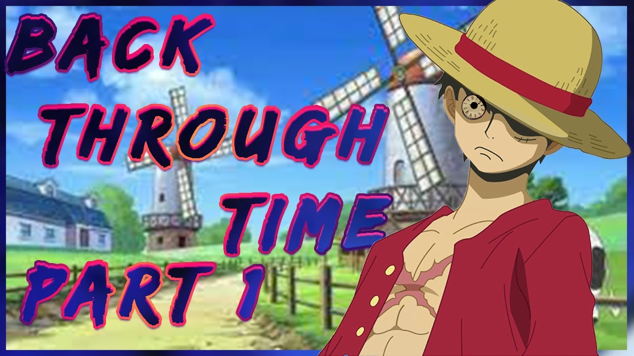 What if Luffy went back in time, part 1.