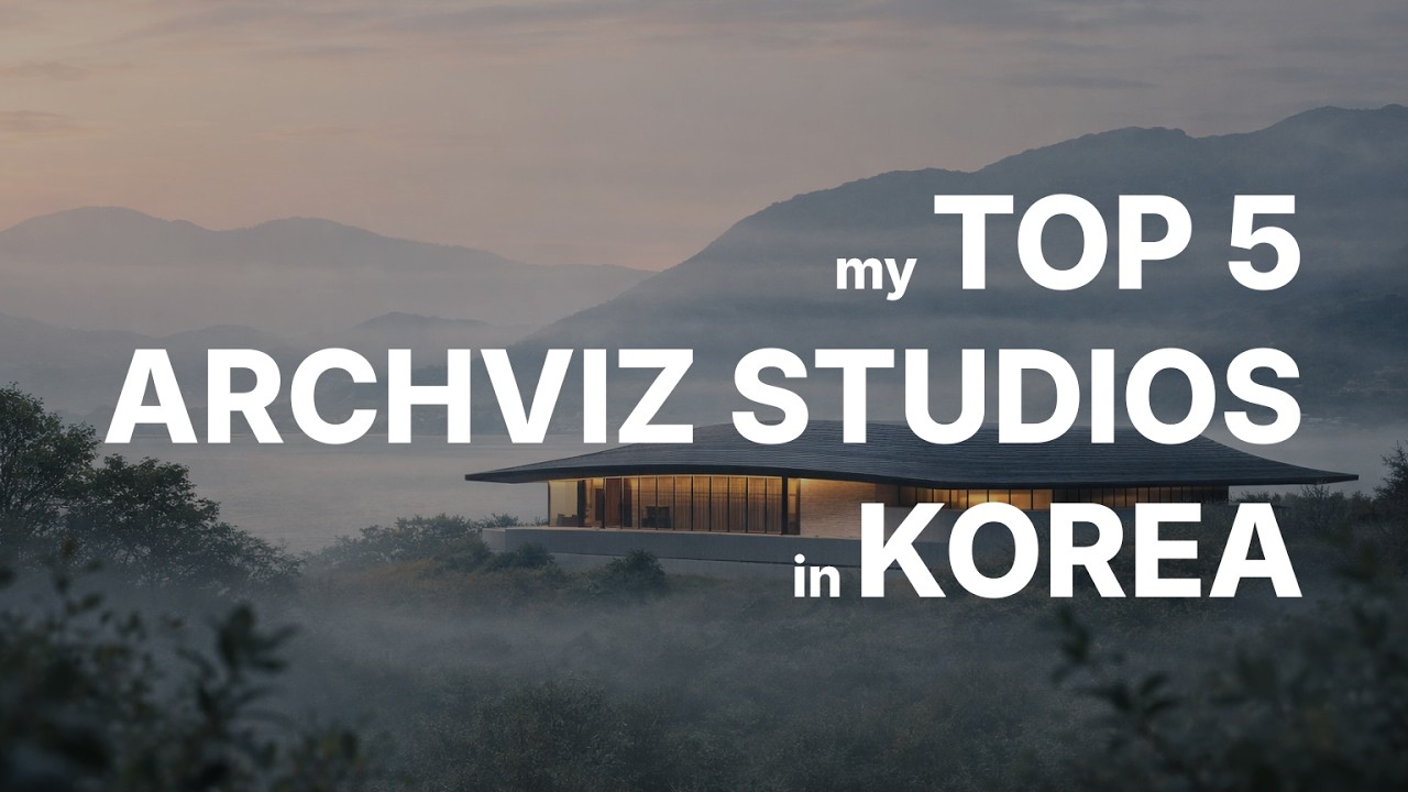 My Top 5 ArchViz Studios in Korea