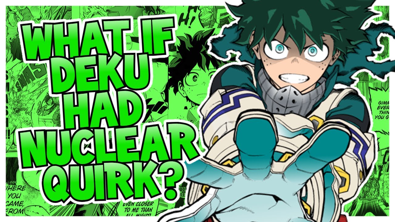 What If Deku had Nuclear Quirk? | PART 1