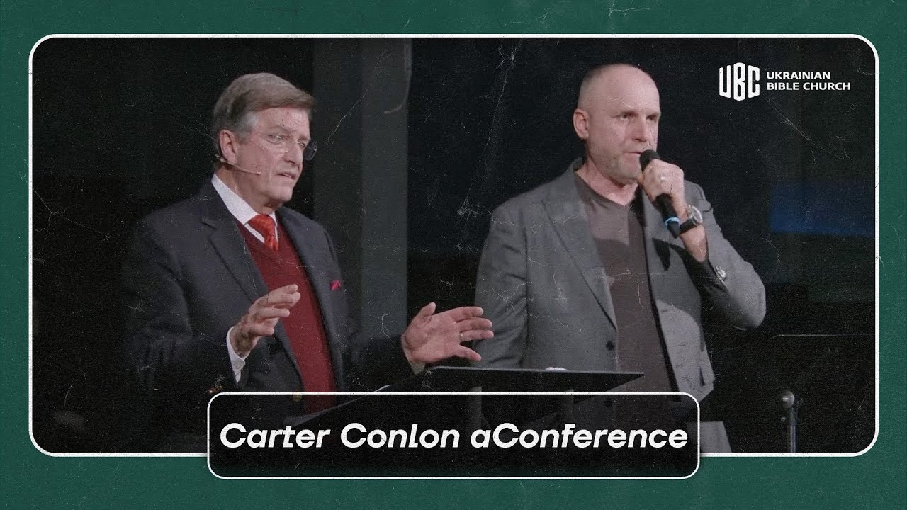 Carter Conlon Conference - Ukrainian Bible Church