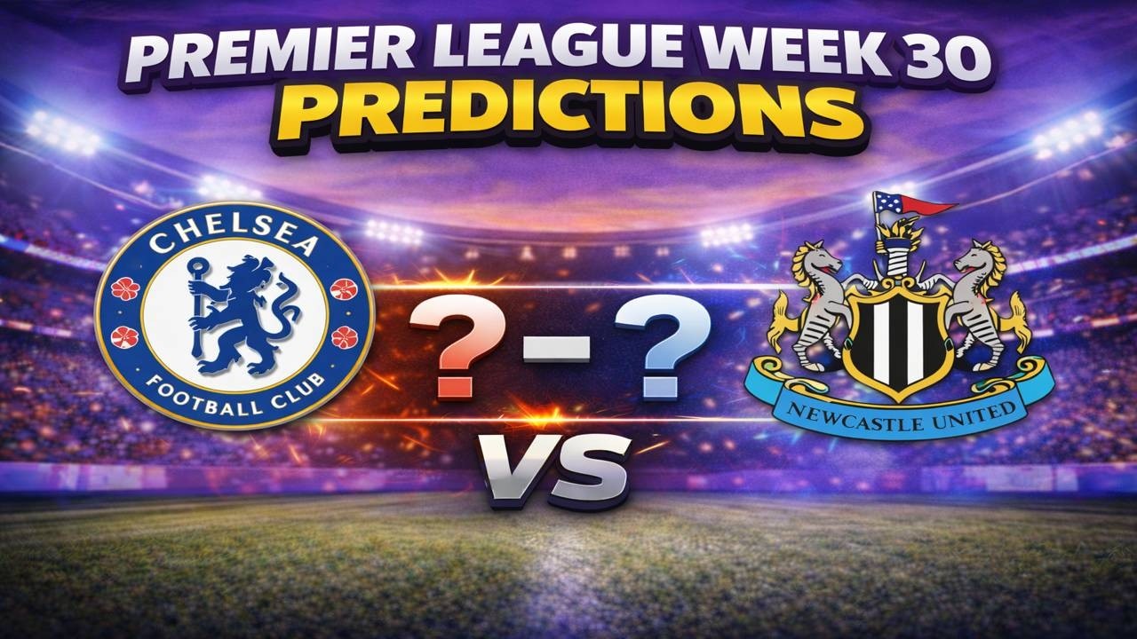 Premier League Predictions Week 30