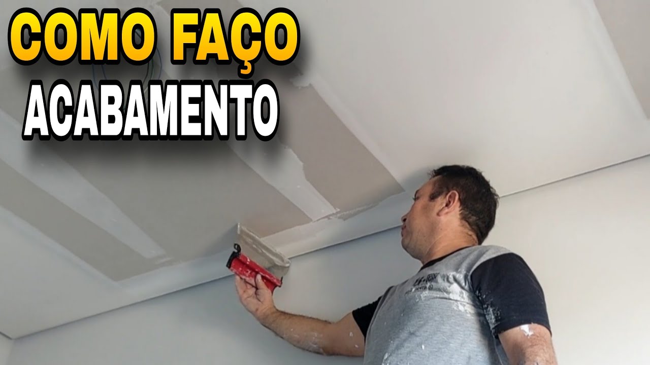 COMO FAZER ACABAMENTO NO FORRO DRYWALL GESSO ACARTONADO
