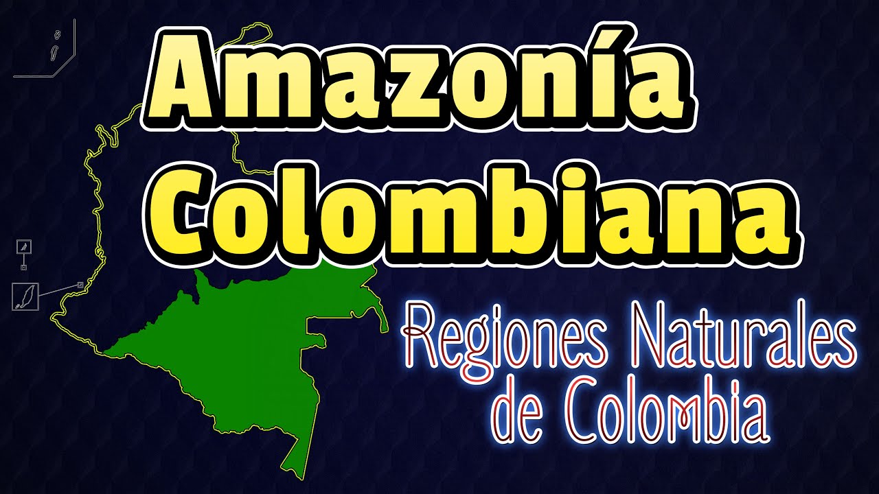 Regi&oacute;n Amaz&oacute;nica Colombiana - Regiones Naturales de Colombia
