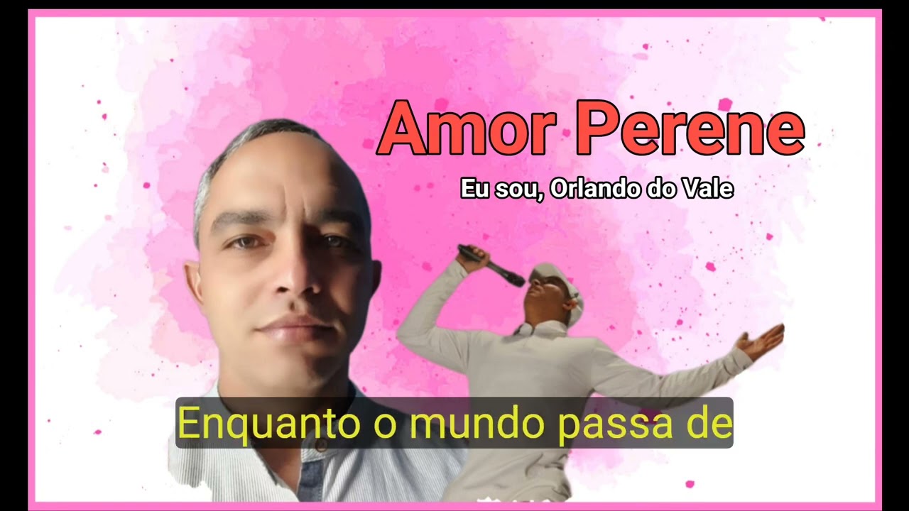 Amor Perene,  eu sou, Orlando do Vale 